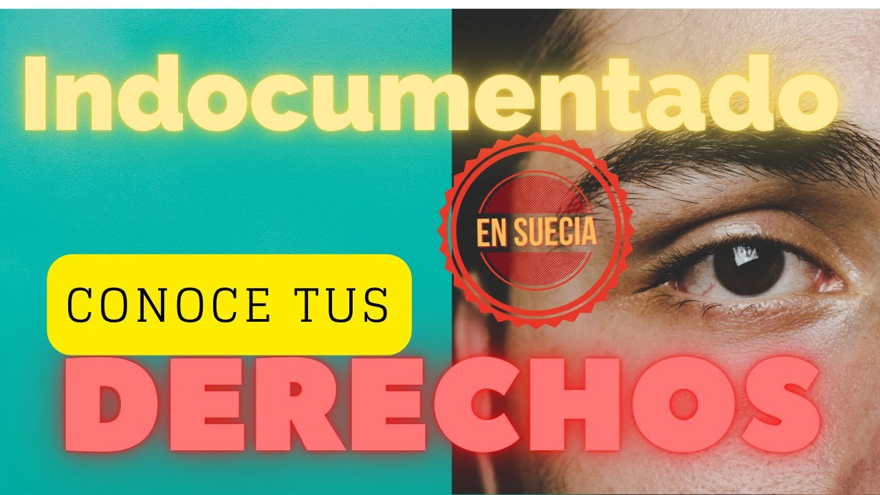 ¿INDOCUMENTADO O ILEGAL EN SUECIA? CONOCE TUS DERECHOS