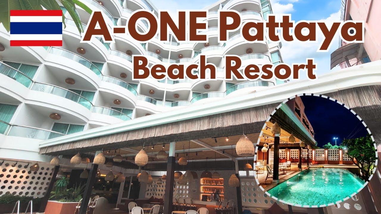 パタヤ｜A-ONE Pattaya Beach Resort ｜４つ星ホテル 4K