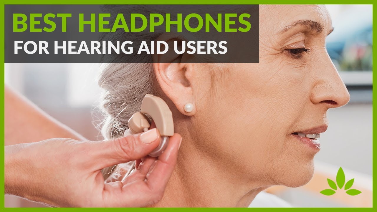 What Headphones are Good for Hearing Aids? How to Choose?