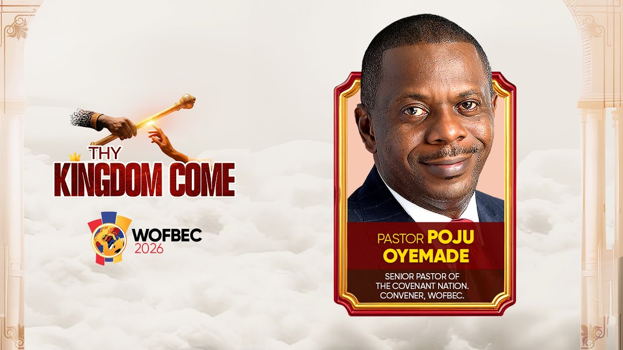 PASTOR POJU OYEMADE | 4TH SESSION | WOFBEC 2026 | THY KINGDOM COME | 8TH JAN 2026