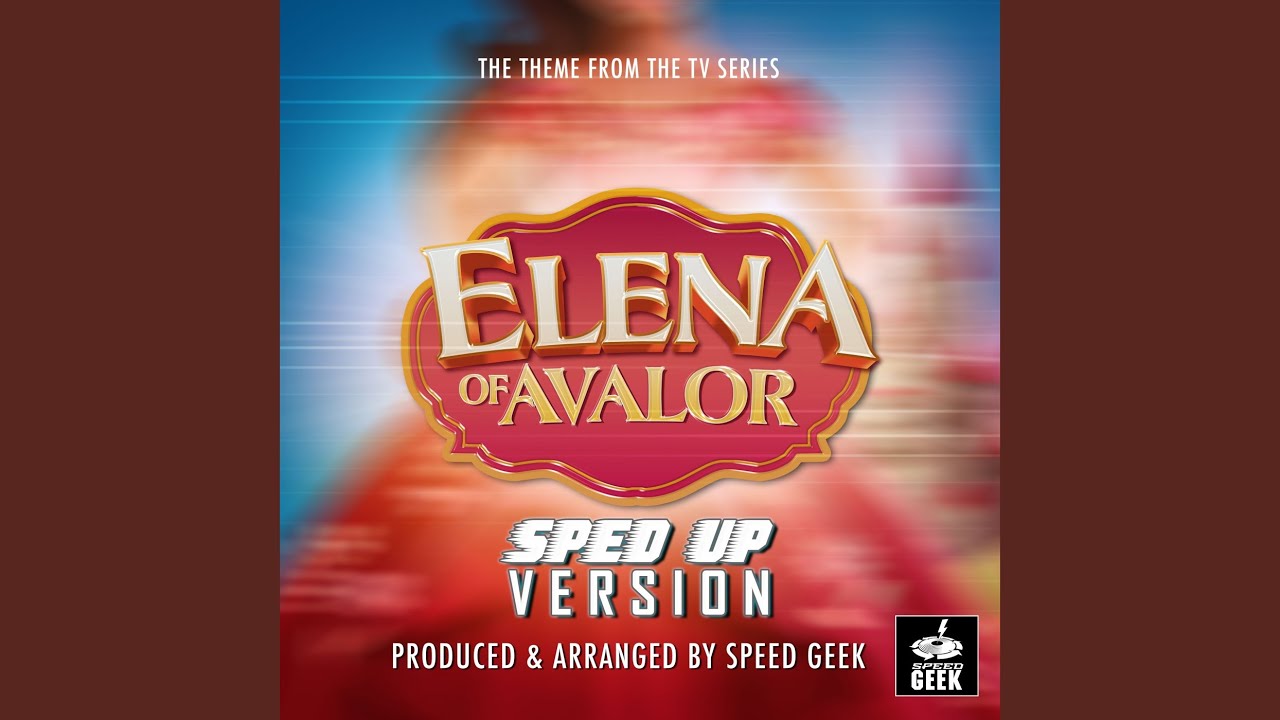 Elena Of Avalor Main Theme (From ''Elena Of Avalor'') (Sped Up)