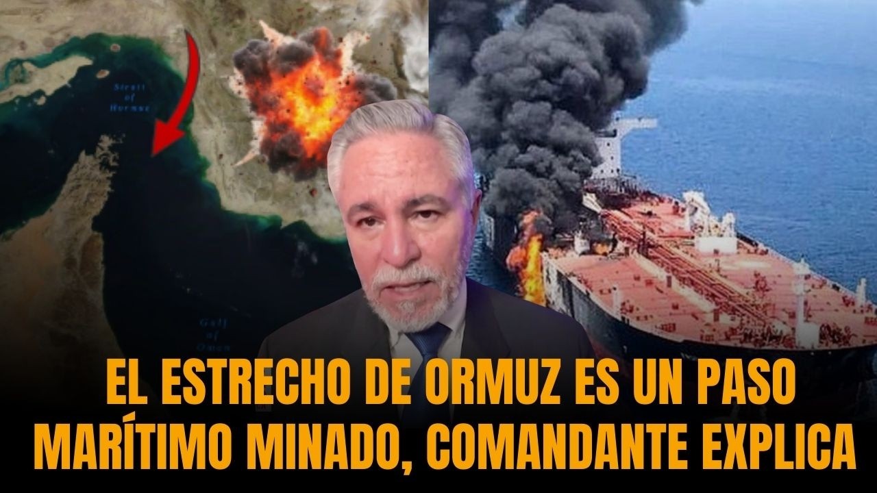 EL ESTRECHO DE ORMUZ ES UN PASO MARÍTIMO MINADO, COMANDANTE EXPLICA | Sánchez Grass en America