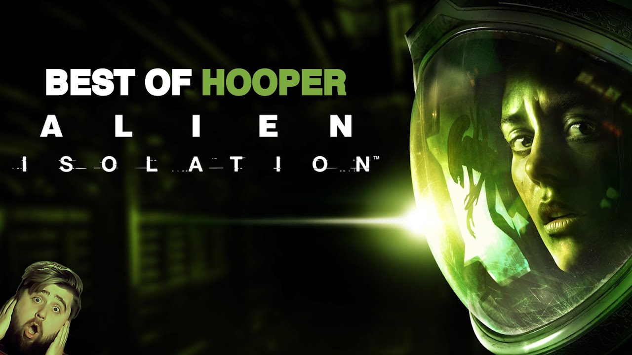 Best of Hooper - Alien : Isolation + DLC