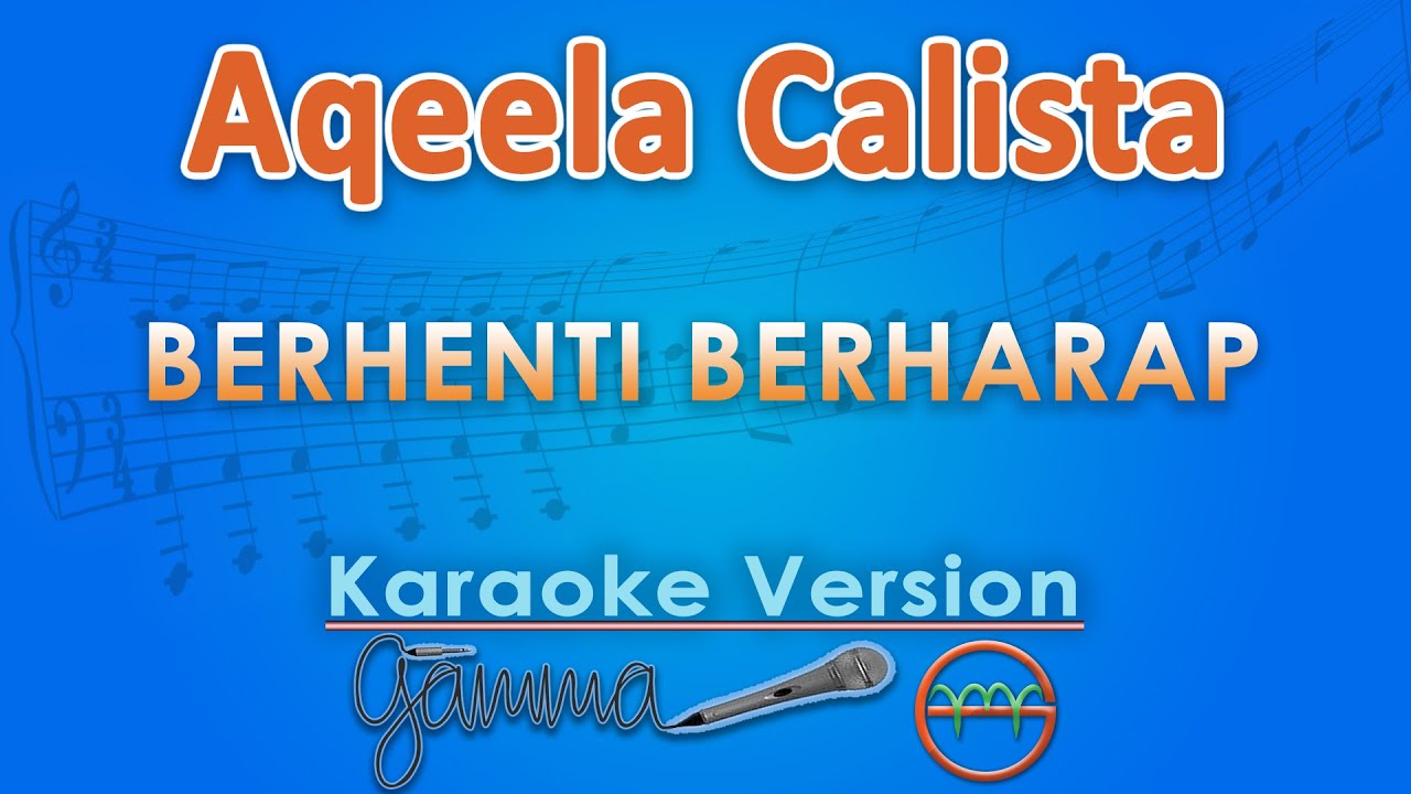 Aqeela Calista - Berhenti Berharap (Karaoke) by GMusic