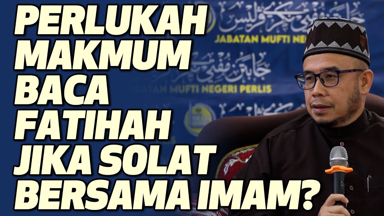 Prof Dato Dr MAZA - Perlukah Makmum Baca Fatihah Jika Solat Bersama Imam?