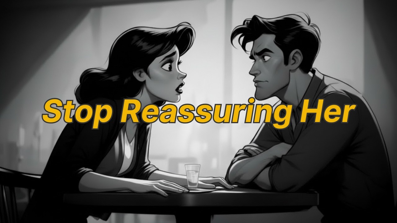 What Happens When You Stop Reassuring Her