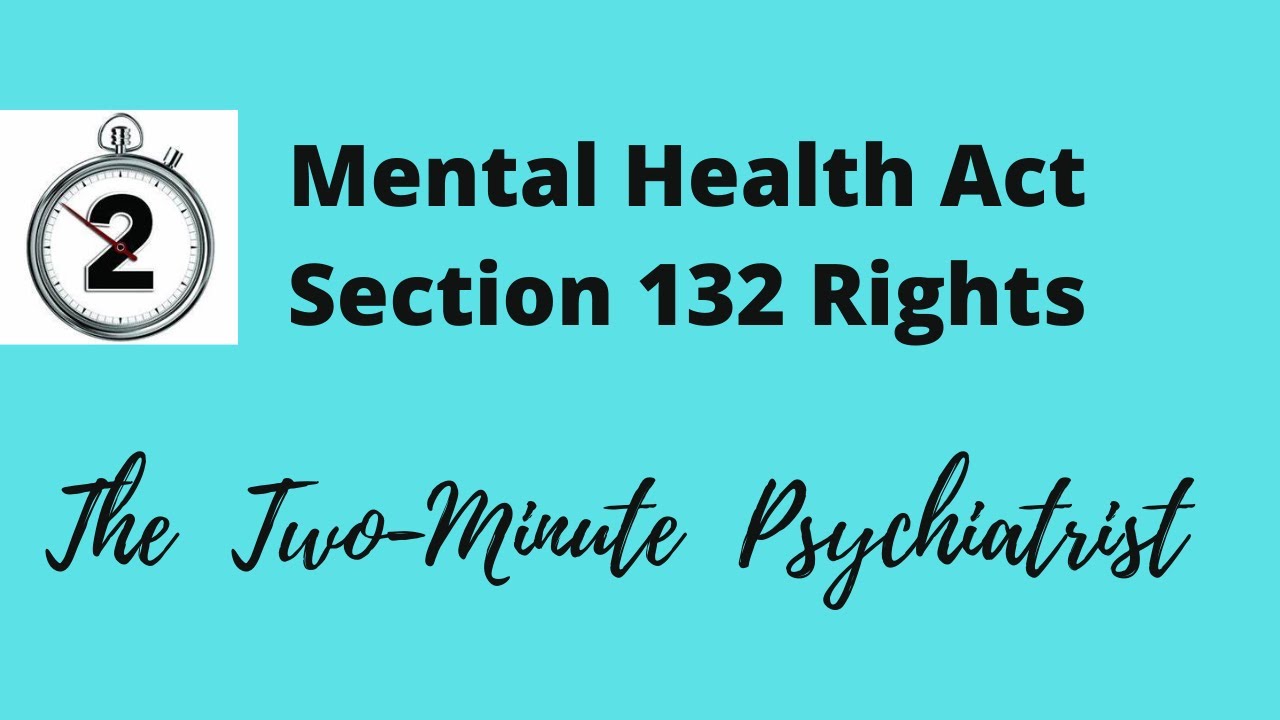 Section 132 of the Mental Health Act; Informing Patients of their Rights
