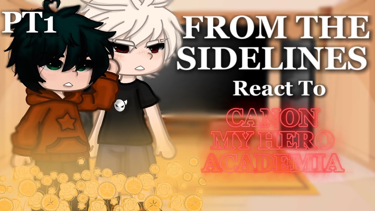 FROM THE SIDELINES react to CANON MHA ||FULL PART|| 2X || Chapter 6 Airfield ||PART 1||