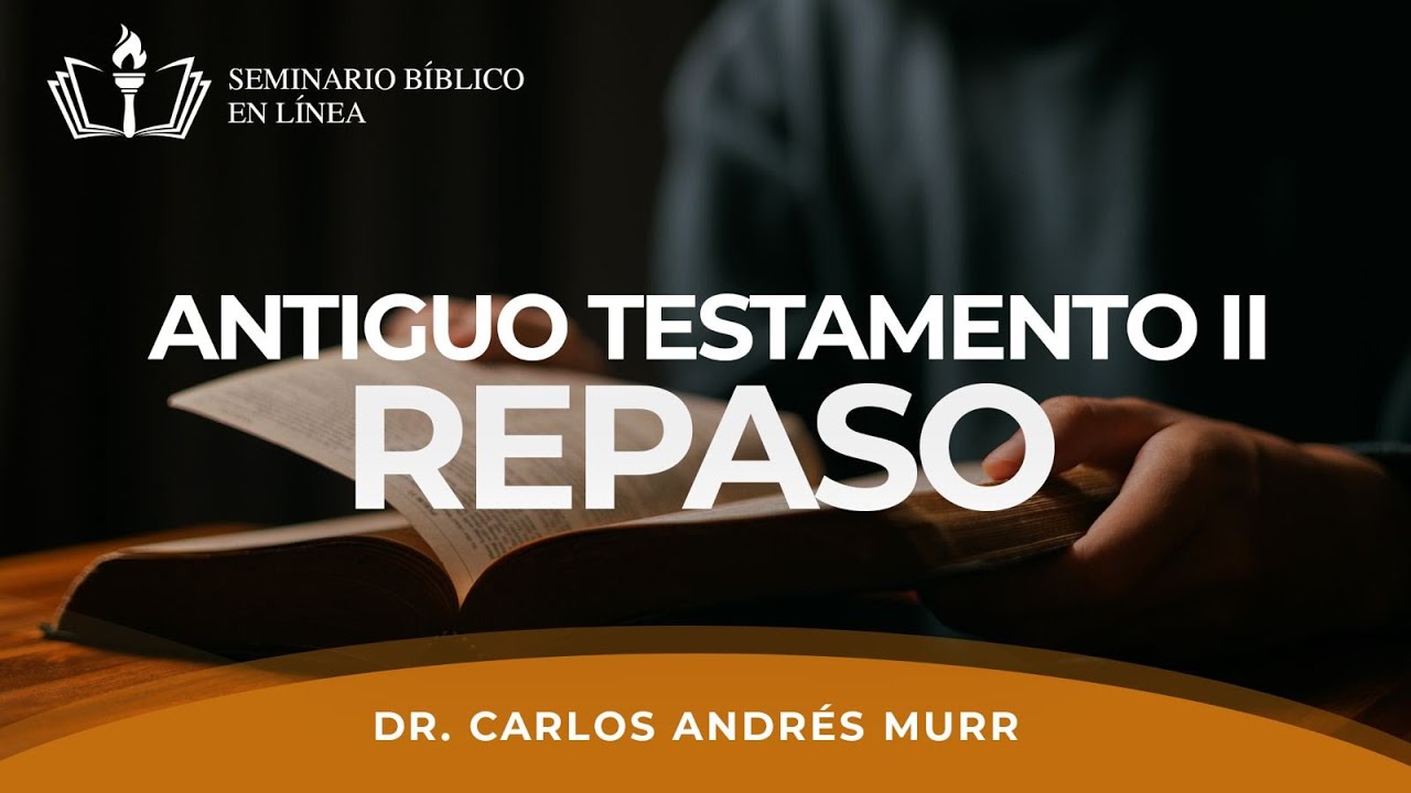 Repaso y Conclusión del Antiguo Testamento II - Dr. Carlos Andres Murr