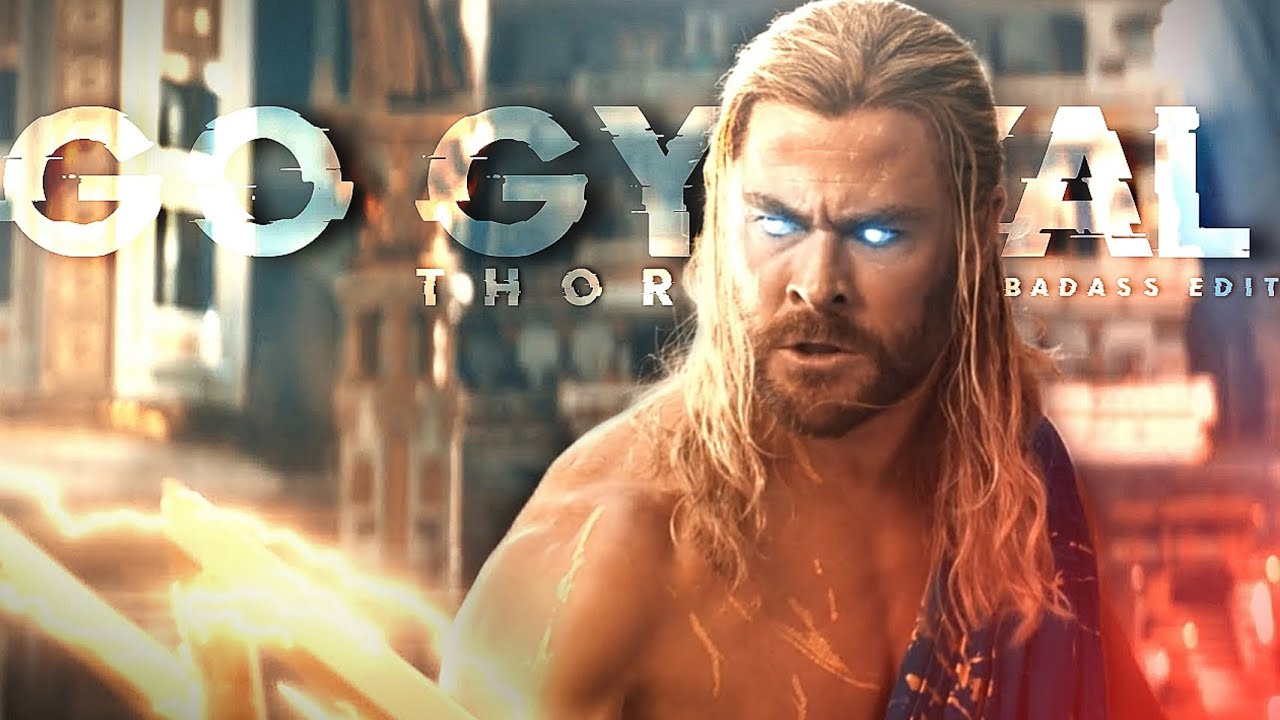 THOR - GO GYAL | THOR BADASS EDIT | THOR STATUS