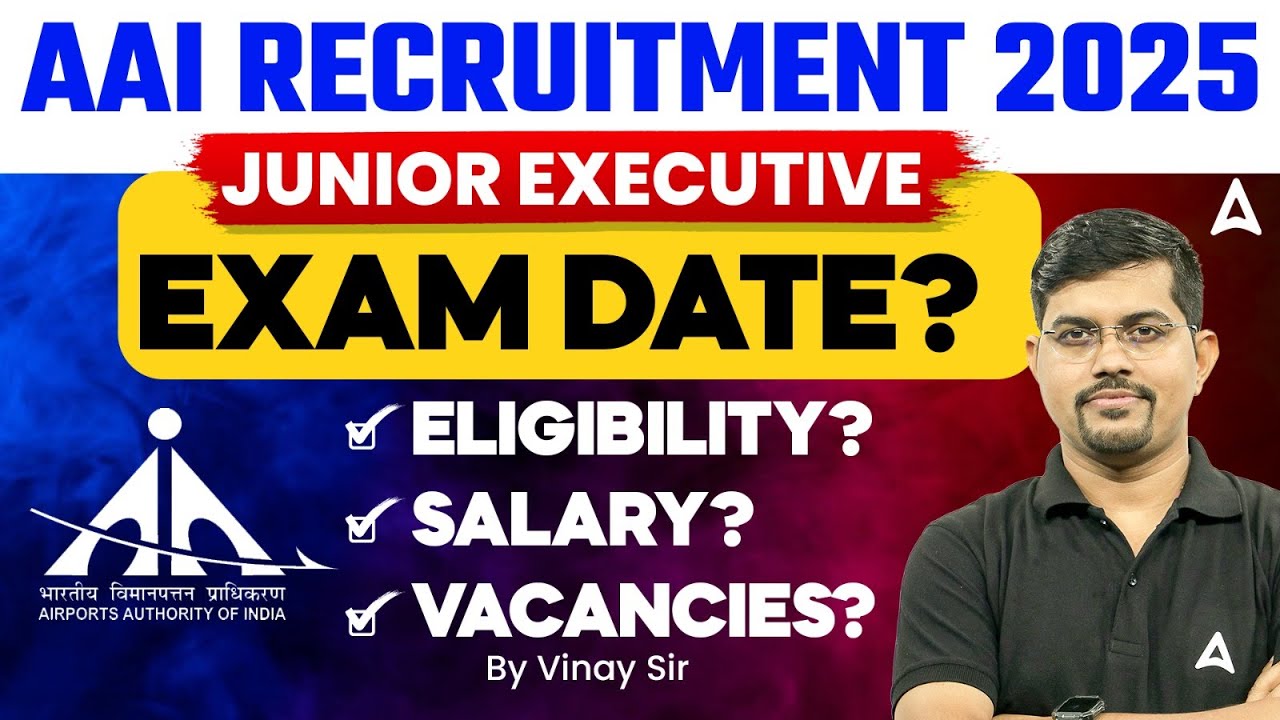 Airport Authority of India Recruitment 2025 | AAI Junior Executive Exam Date | Salary | Vacancies