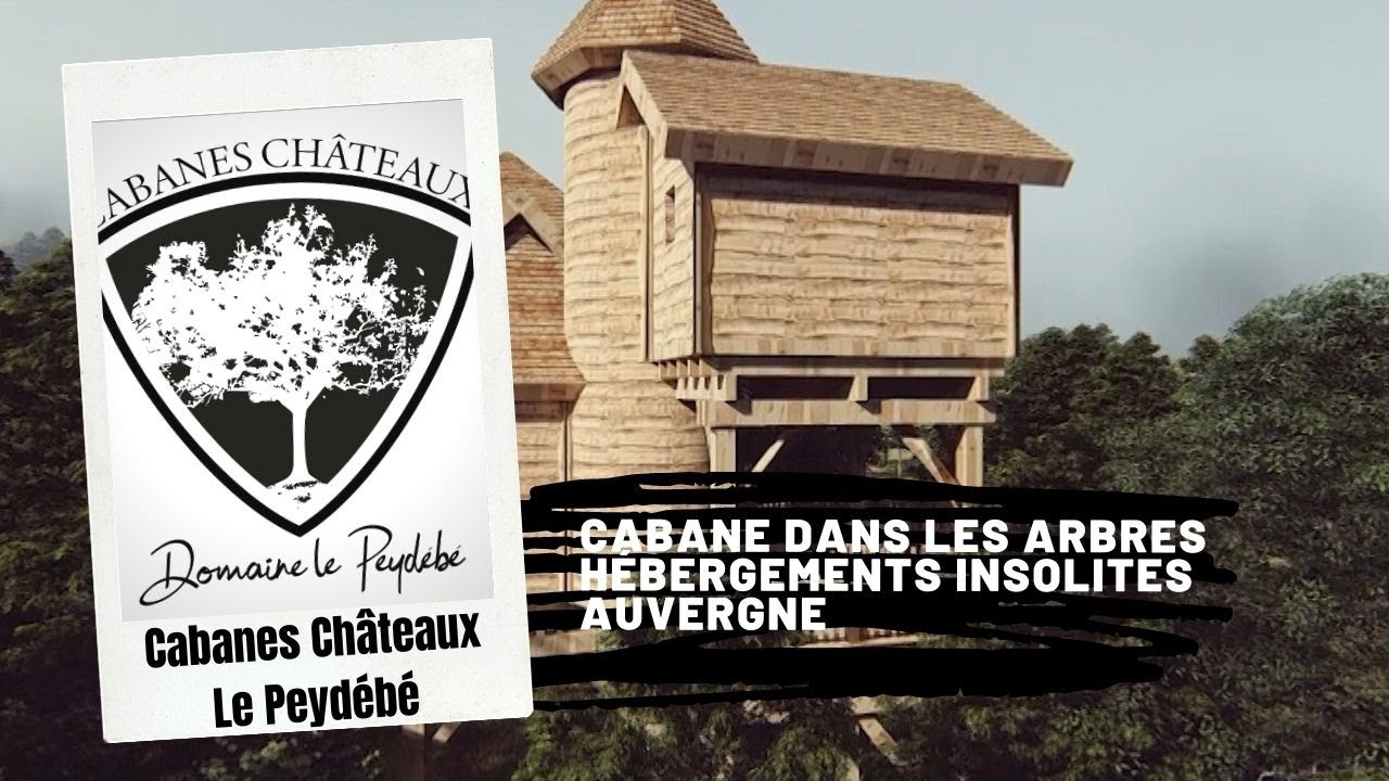 Cabane Ch&acirc;teau duplex spa Aulteribe - H&eacute;bergements insolites Auvergne - Le Peyd&eacute;b&eacute; - Ouverture 2021