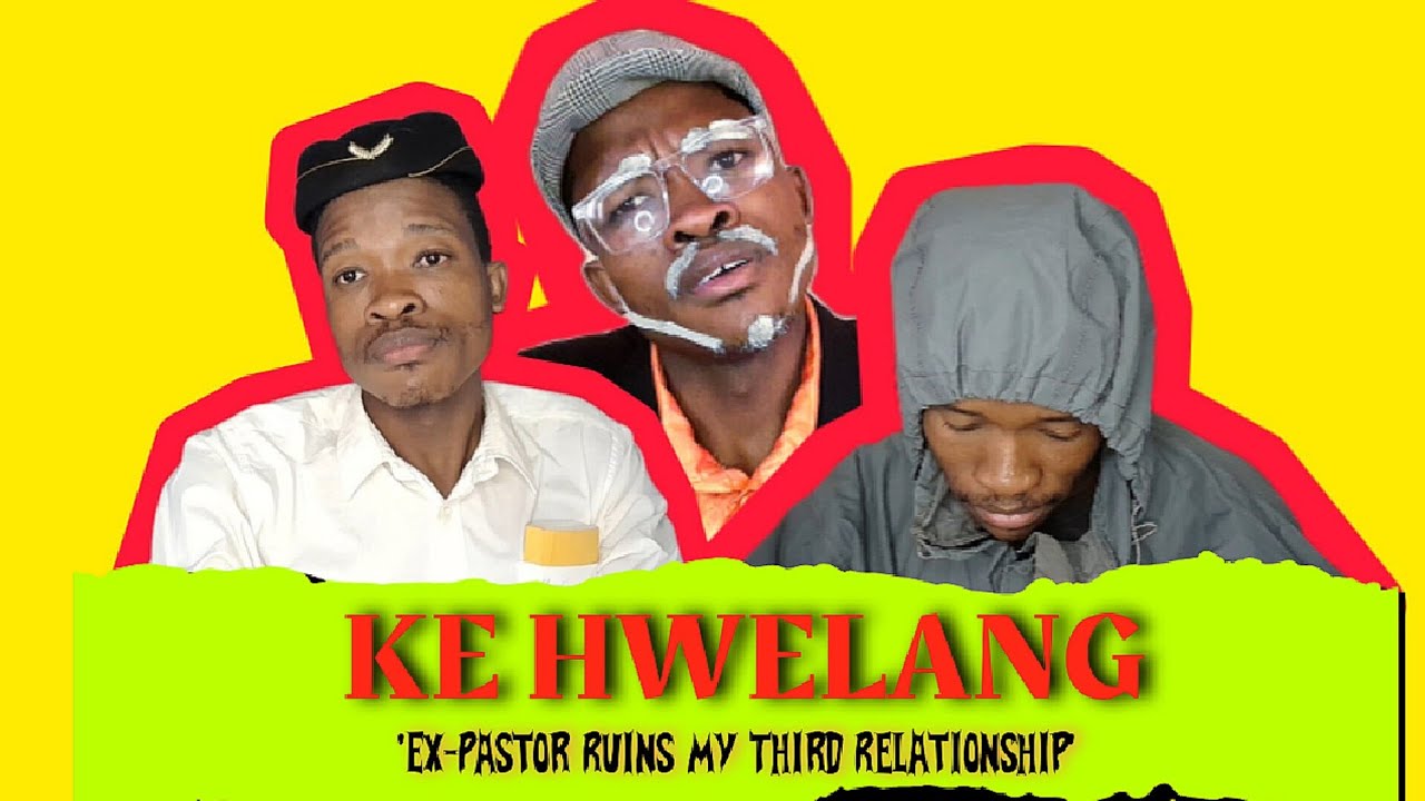 KE HWELANG (Episode 4) -My Ex-Pastor Ruins My Third Relationship.