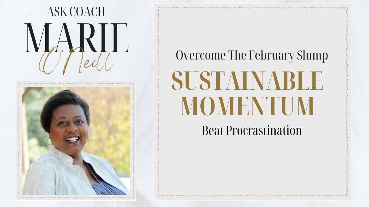 Overcome The February Slump | Stick To Your Goals | Beat Procrastination | Ask Coach Marie Ep. 123
