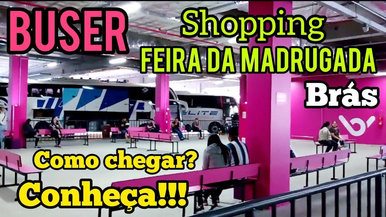 BUSER SHOPPING FEIRA DA MADRUGADA # NOVA RODOVIÁRIA DA BUSER NO BRÁS EM SP.
