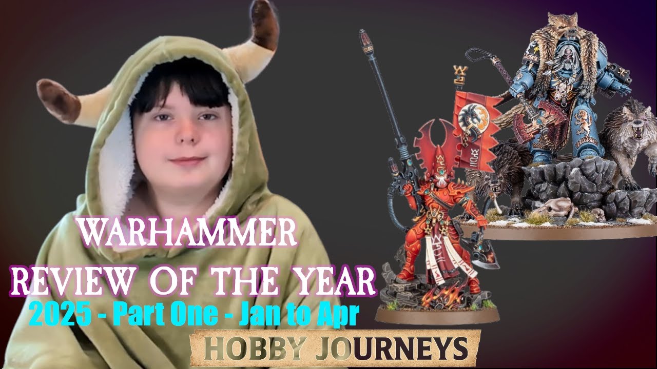 Warhammer Review of the Year 2025 - Part One - January to April