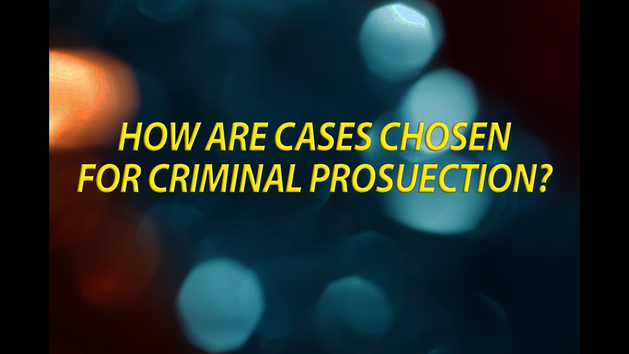 How are cases chosen for Criminal Prosecution