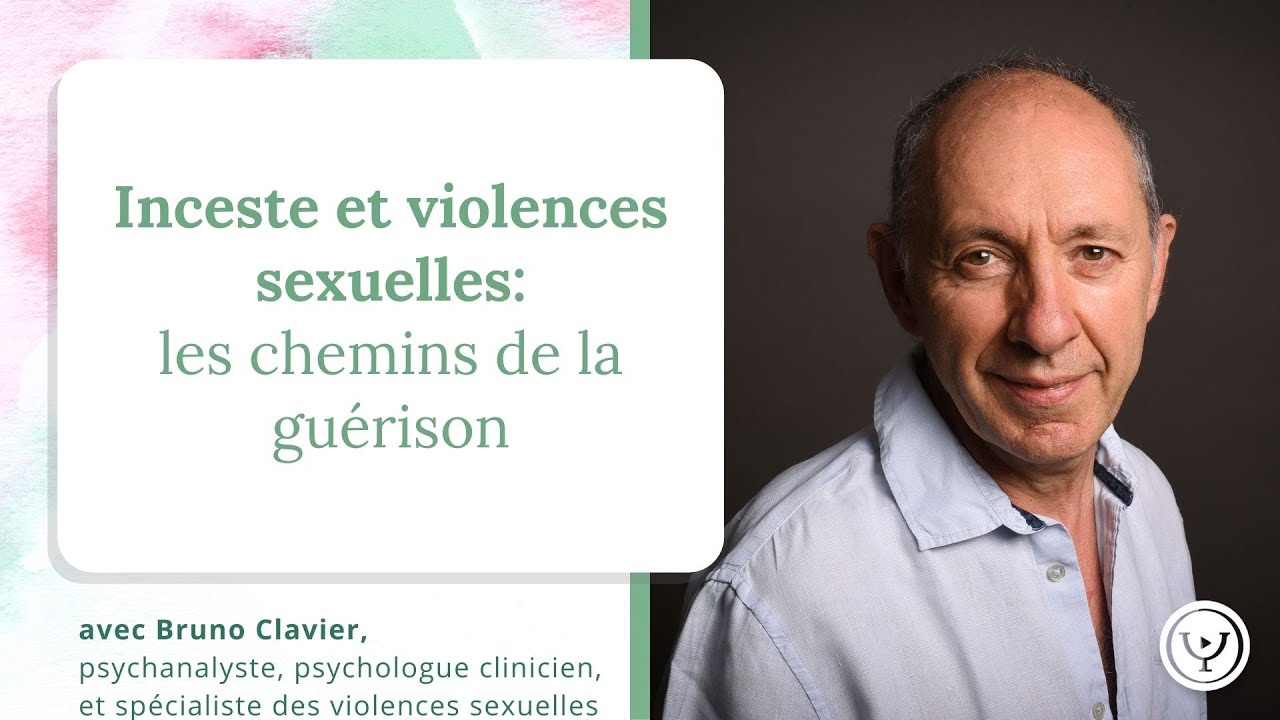 Inceste et violences sexuelles, les chemins de la guérison, avec le psychanalyste Bruno Clavier