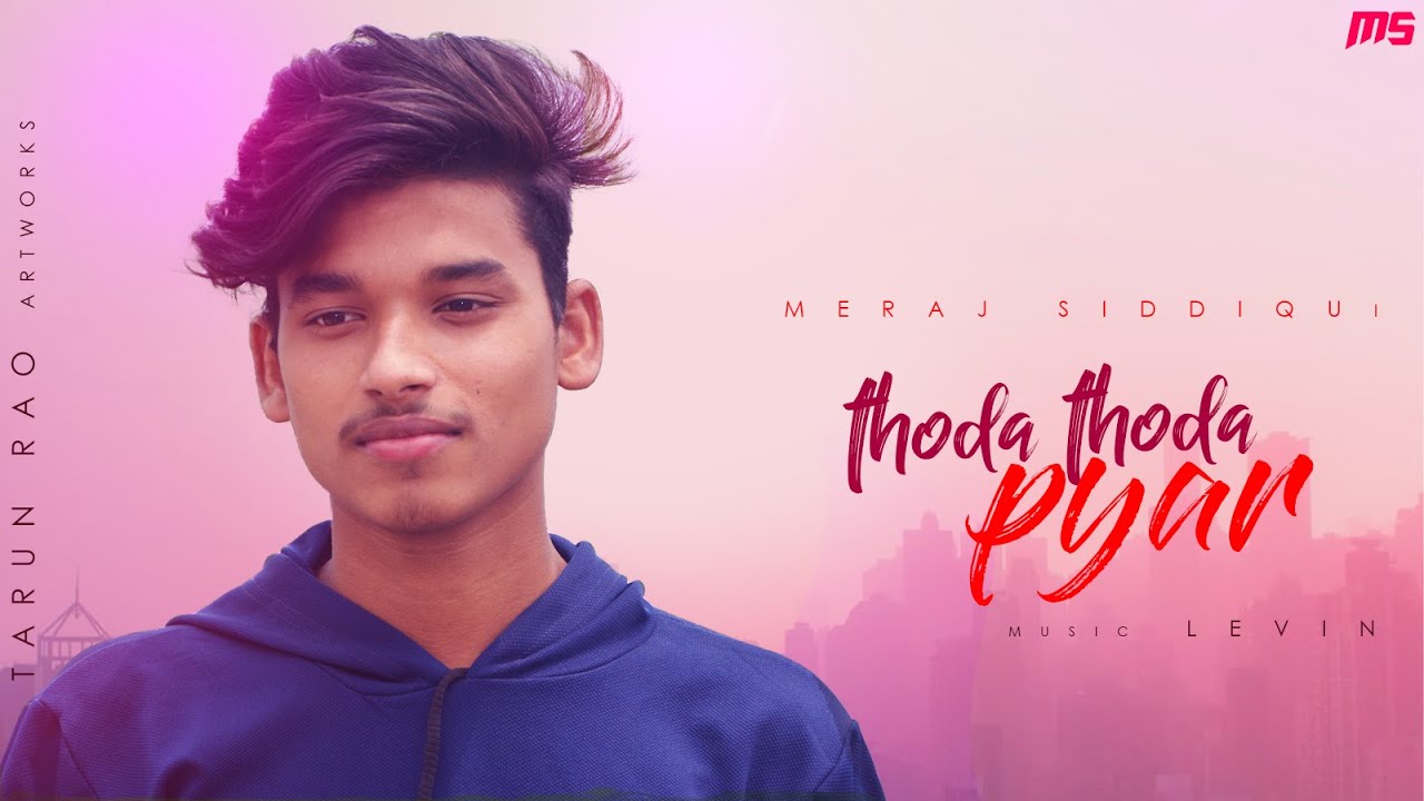Thoda Thoda Pyaar | Cover | Meraj Siddiqui | Levin | MS Music TV