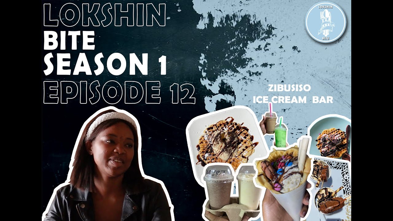 LOKSHIN BITE S1 E12: ZIBUSISO'S ICE CREAM BAR