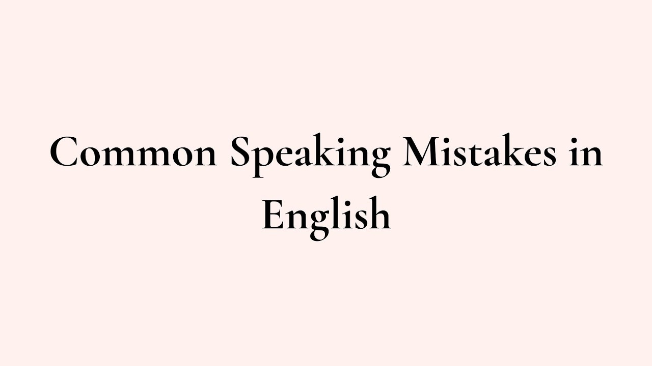 9 Common English Speaking Mistakes You Must Avoid