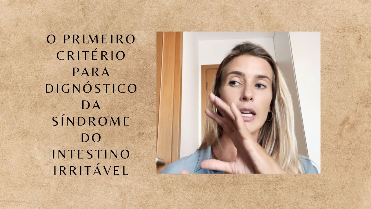 O Primeiro Critério Para Diagnóstico da Síndrome do Intestino Irritável.
