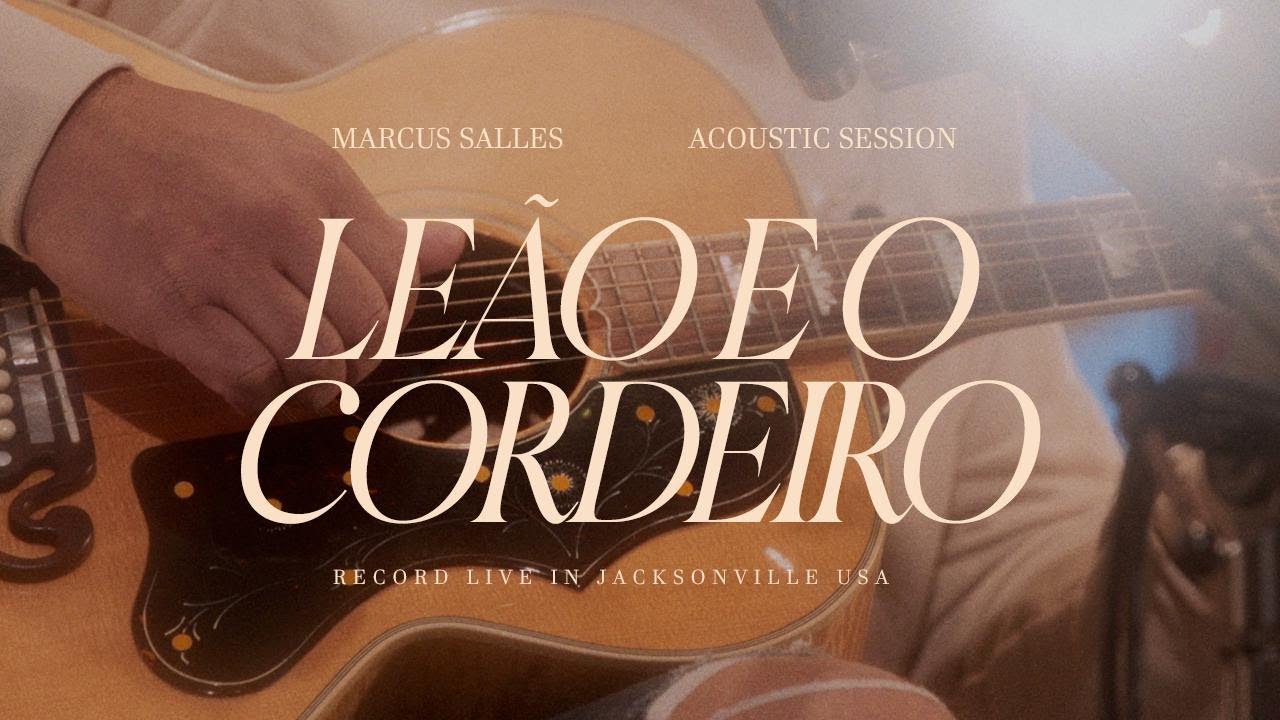Leão e o Cordeiro (Acoustic Session) - Marcus Salles