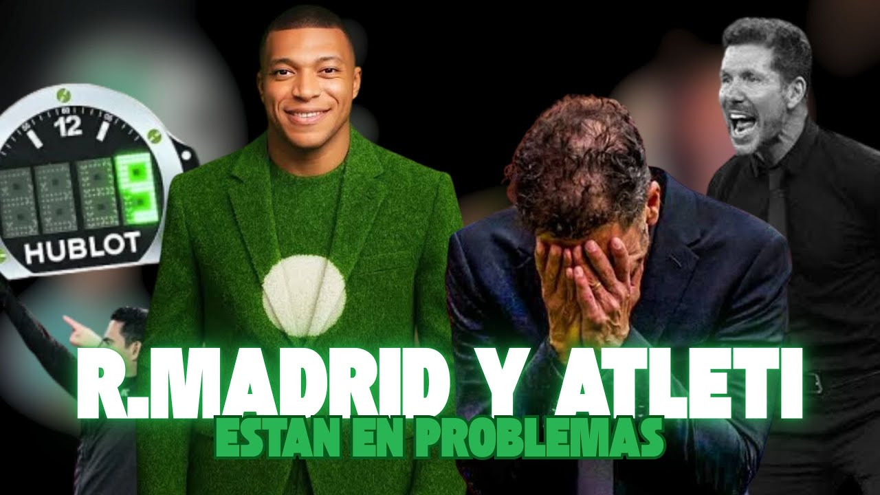 R.MADRID Y ATLETI TIENEN PROBLEMAS