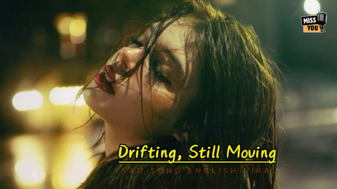 Drifting, Still Moving | The Sad English Song Everyone Is Listening To