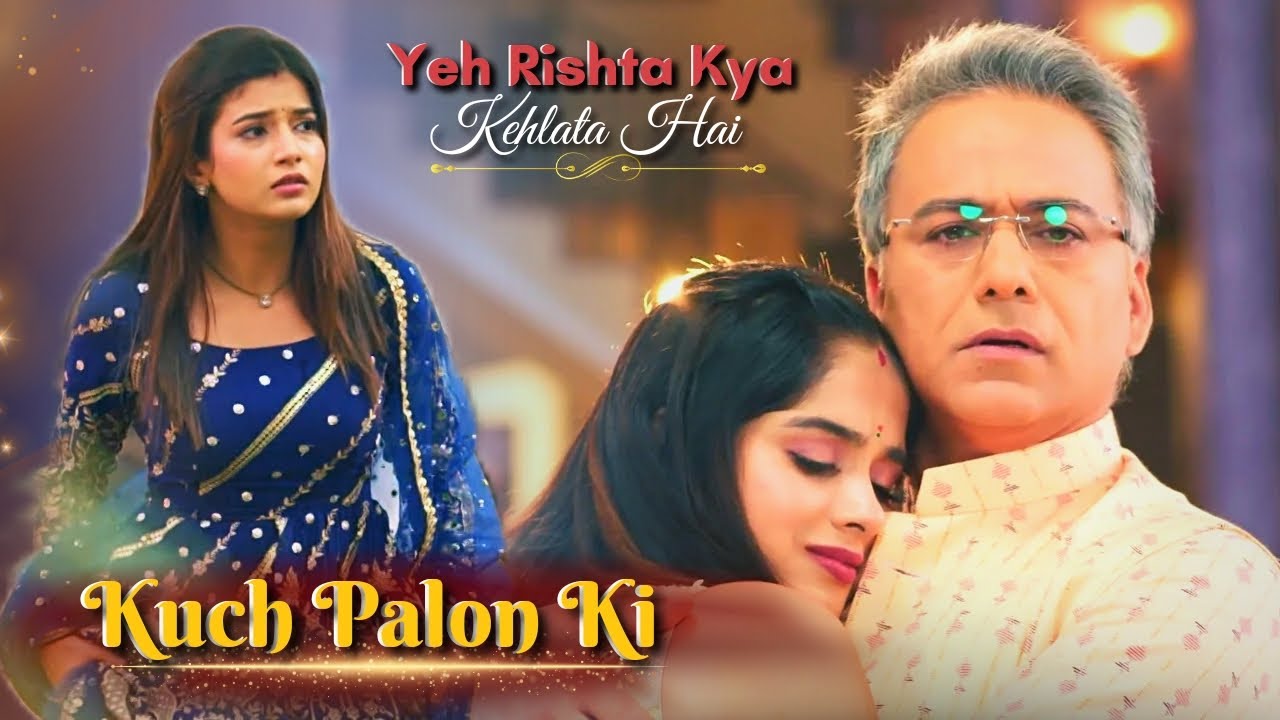 Yeh Rishta Kya Kehlata Hai | Kuch Palon Ki | Abhira | Ruhi