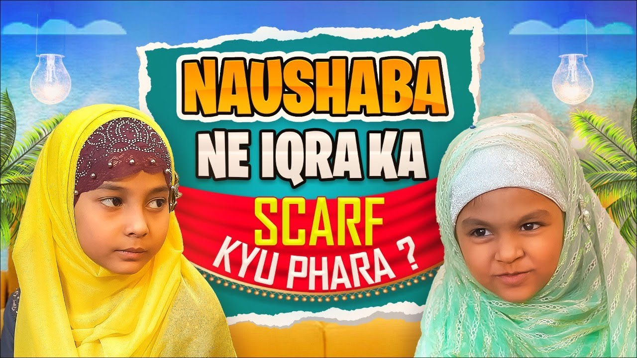 Naushaba Ne Iqra Ka Scarf Kyu Phara ? | Kaneez Fatima Special Series 2022