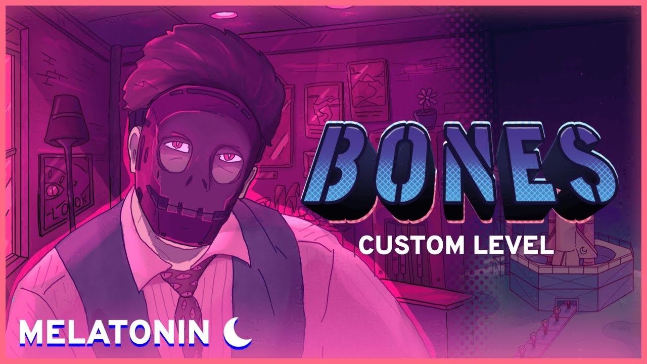 Bones by Imagine Dragons / Melatonin Game Custom Level