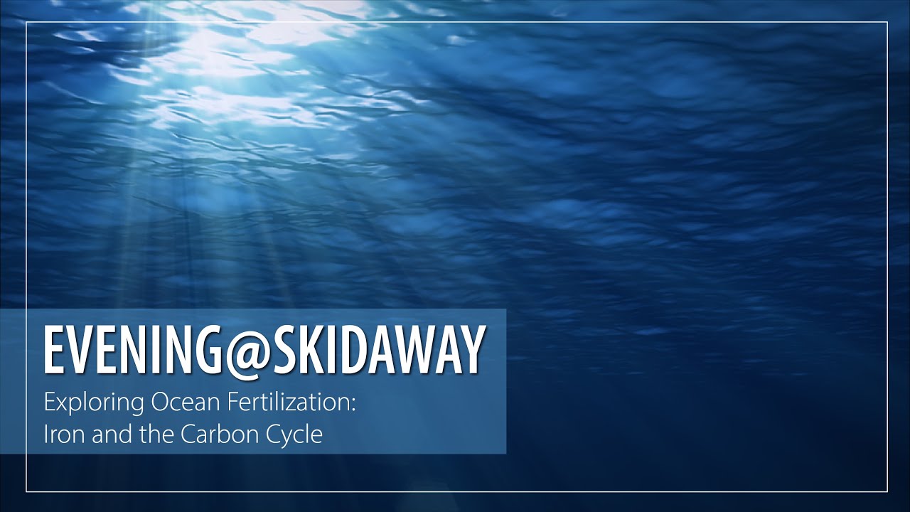 &ldquo;Exploring Ocean Fertilization: Iron and the Carbon Cycle&rdquo; Dr. Clifton Buck