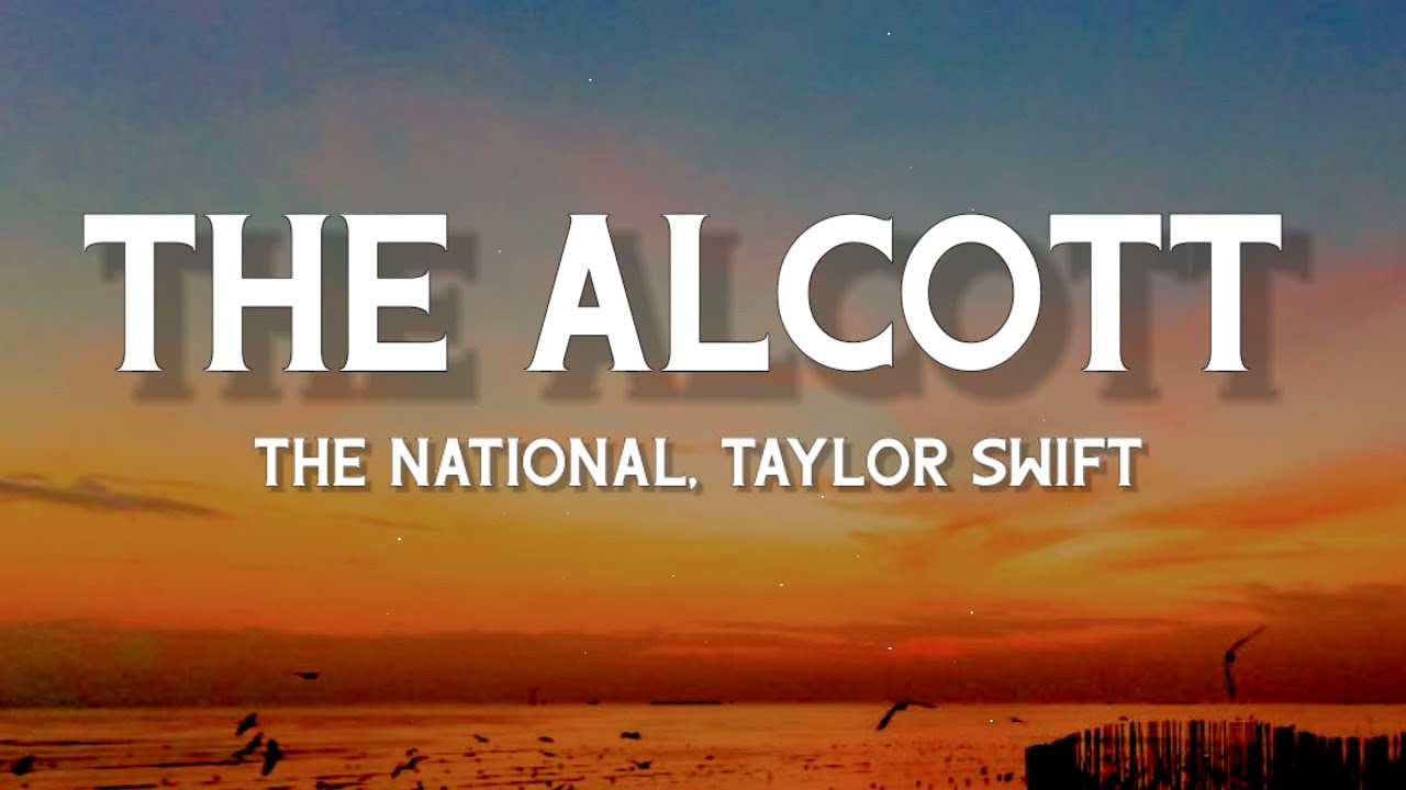 The National - The Alcott (feat. Taylor Swift) Lyrics