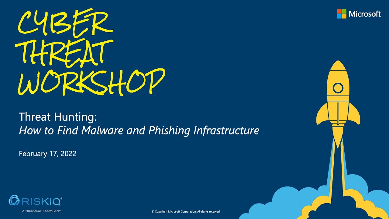 Cyber Threat Workshop - 2-17-2022 -Threat Hunting - How to Find Malware Phishing Infrastructure