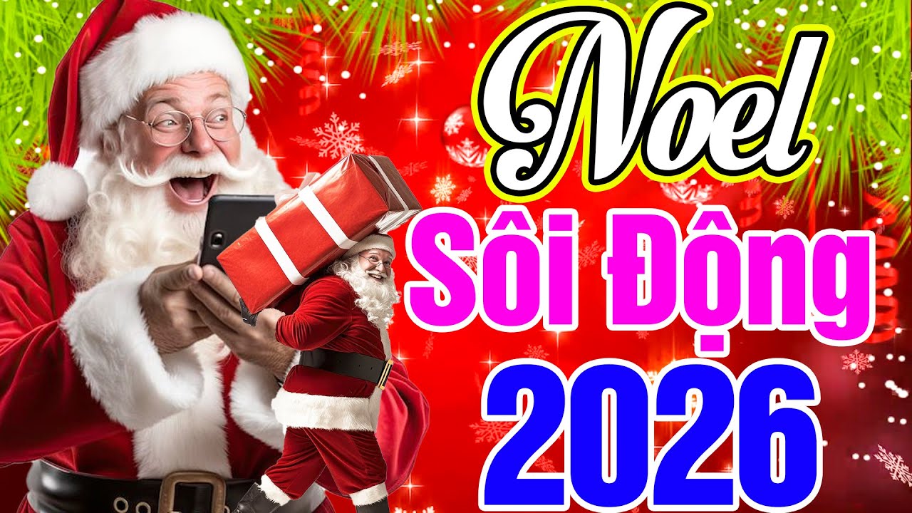 &Ocirc;NG NOEL GI&Aacute;NG TRẦN S&Ocirc;I ĐỘNG - LK Nhạc Gi&aacute;ng Sinh S&ocirc;i Động, Nhạc Noel -Nhạc Xu&acirc;n 2026 Remix Hay Nhất