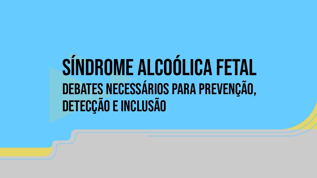 Síndrome alcoólica fetal: debates necessários para prevenção, detecção e inclusão