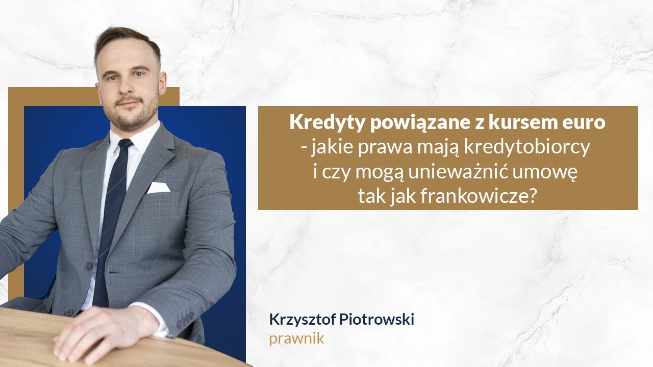 Kredyty powiązane z kursem euro - jakie prawa mają kredytobiorcy i czy mogą unieważnić umowę?