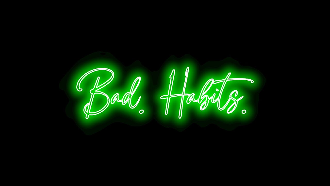 Bad.Habits-Had To Leave
