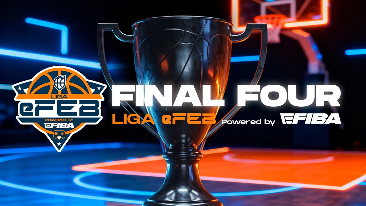 FINAL FOUR LIGA EFEB POWERED BY EFIBA (NBA 2K26 COMPETITIVO&nbsp;ESPA&Ntilde;OL)