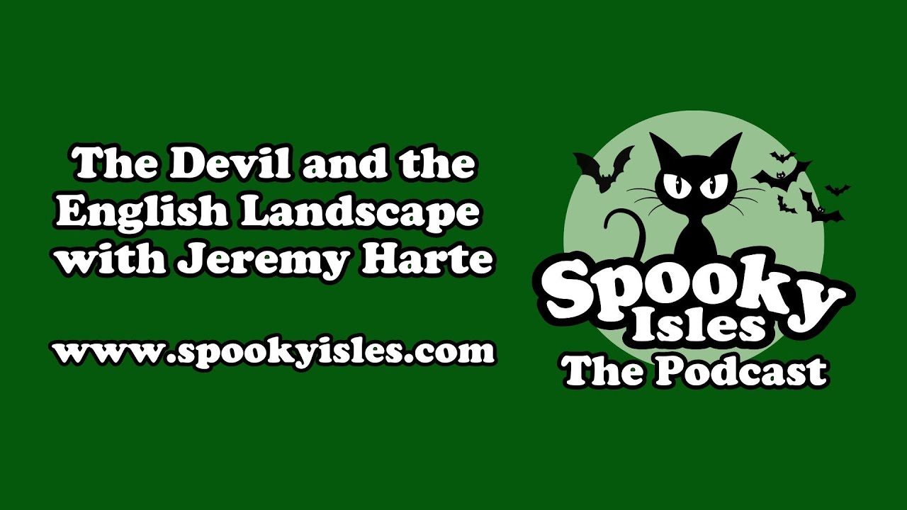 Devil and the English Landscape with Jeremy Harte - Spooky Isles