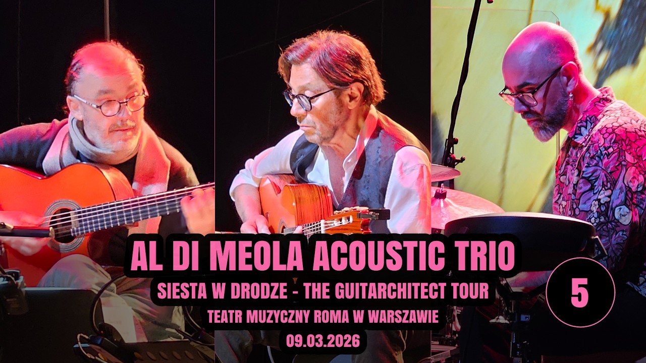 Al Di Meola Acoustic Trio, SIESTA W DRODZE, Warszawa 2026 cz. 5-5