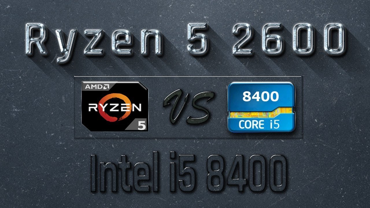 Ryzen 5 2600 vs i5 8400 Benchmarks | Gaming Tests Review & Comparison