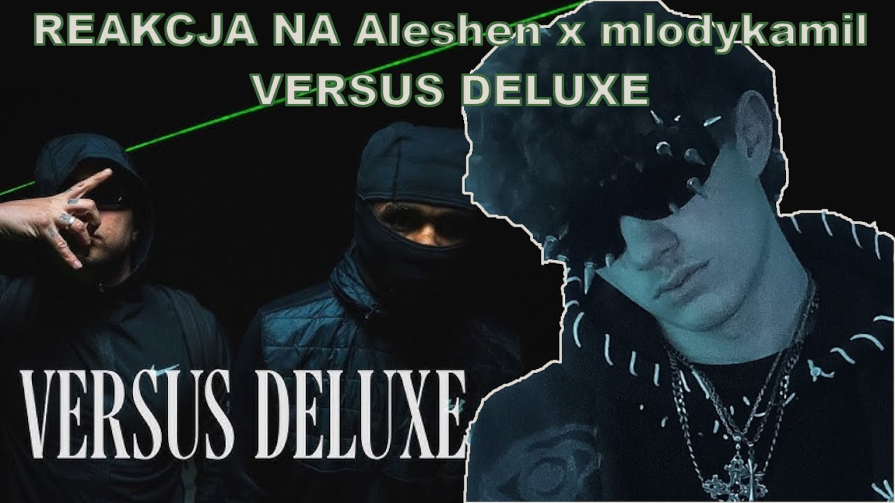Reakcja na: Aleshen x mlodykamil - VERSUS DELUXE