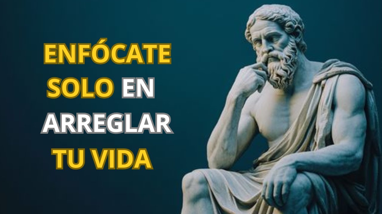 ARREGLA TU VIDA Aplica estas 10 PRÁCTICAS ESTOICA