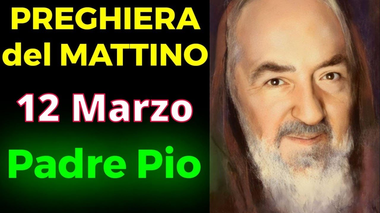 Preghiera del MATTINO | Preghiera a Padre Pio (12 Marzo)