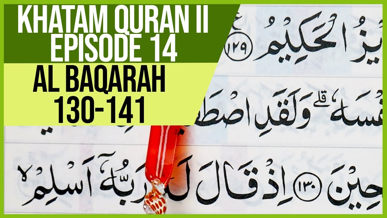 KHATAM QURAN II SURAH AL BAQARAH AYAT 130-141 TARTIL| BELAJAR MENGAJI EP-14