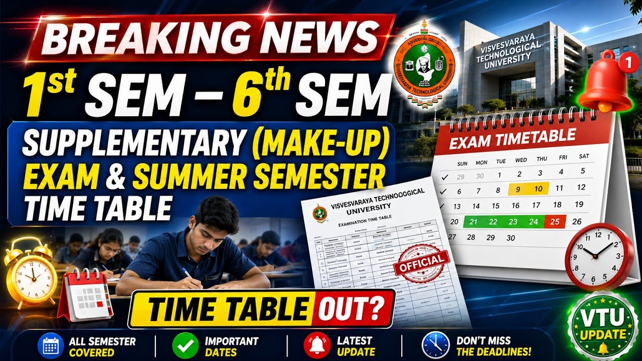 VTU 1st&ndash;6th Sem Supplementary (Make-Up) Exam & Summer Semester Time Table OUT? | Latest VTU Update