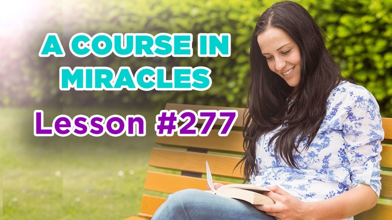 A Course In Miracles - Lesson 277