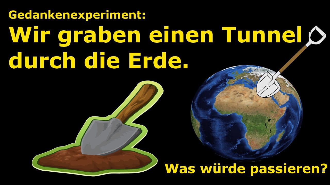 Gedankenexperiment: Wir graben einen Tunnel durch die Erde... was passiert?